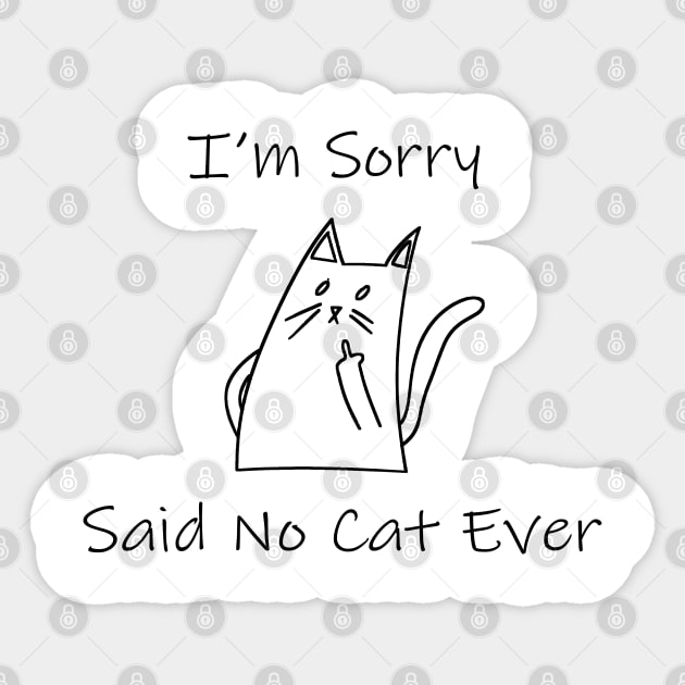 Funny Cat Cat Flipping Off I'm Sorry Said No Cat Ever Sticker by William Edward Husband